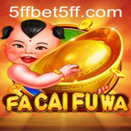 Exploration of FaCaiFuWa: The Thrilling New Game on 5ffbet